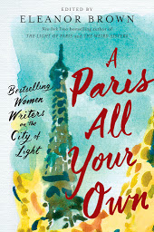 Icon image A Paris All Your Own: Bestselling Women Writers on the City of Light