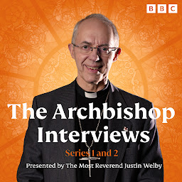 Icon image The Archbishop Interviews: Series 1 and 2: Presented by The Most Reverend Justin Welby, Archbishop of Canterbury