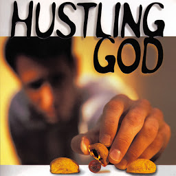 Icon image Hustling God: Why We Work So Hard for What God Wants to Give