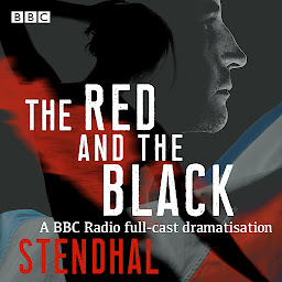 Icon image The Red and The Black: A BBC Radio 4 full-cast dramatisation