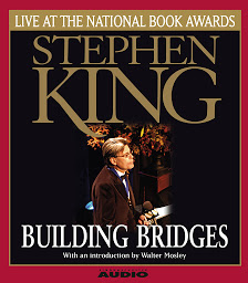 Icon image Building Bridges: Stephen King Live at the National Book Awards