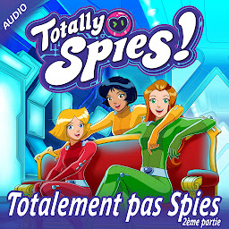 Obraz ikony: Totalement pas Spies, Partie 2 (Totally Spies!)