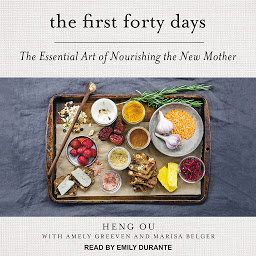 Icon image The First Forty Days: The Essential Art of Nourishing the New Mother