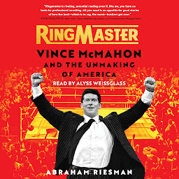 Imagen de icono Ringmaster: Vince McMahon and the Unmaking of America