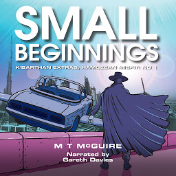 Obraz ikony: Small Beginnings: A Humorous Dystopian Sci Fi Story