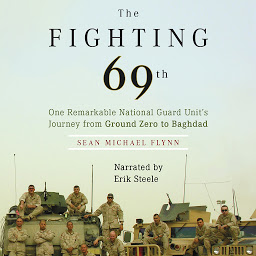 Icon image The Fighting 69th: One Remarkable National Guard Unit’s Journey from Ground Zero to Baghdad