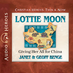 Icon image Lottie Moon: Giving Her All for China