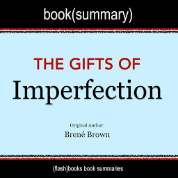 Imaginea pictogramei The Gifts of Imperfection by Brené Brown - Book Summary