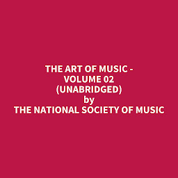 Obraz ikony: The Art of Music - Volume 02 (Unabridged): optional