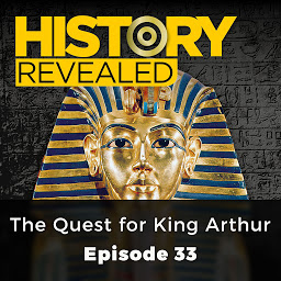 Icon image The Quest for King Arthur - History Revealed, Episode 33