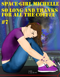 Obraz ikony: Space-Girl Michelle #7, So Long and Thanks For All the Coffee