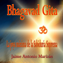 Icon image Bhagavad Gita: La Joya Máxima de la Sabiduría Suprema