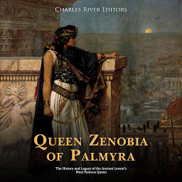 Obraz ikony: Queen Zenobia of Palmyra: The History and Legacy of the Ancient Levant’s Most Famous Queen