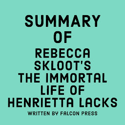 Icon image Summary of Rebecca Skloot's The Immortal Life of Henrietta Lacks