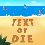 Cover Image of Download Text or Die 4.9.6_1512 APK