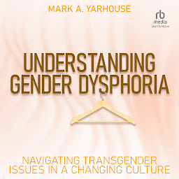 Icon image Understanding Gender Dysphoria: Navigating Transgender Issues in a Changing Culture