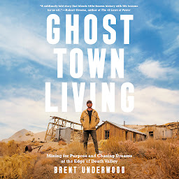 Icon image Ghost Town Living: Mining for Purpose and Chasing Dreams at the Edge of Death Valley