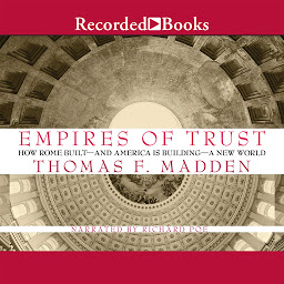Icon image Empires of Trust: How Rome Built—and America Is Building—a New World