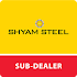 Shyam Steel Sub Dealer1.8