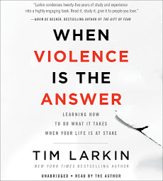 Icon image When Violence Is the Answer: Learning How to Do What It Takes When Your Life Is at Stake