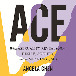 Hình ảnh biểu tượng của Ace: What Asexuality Reveals About Desire, Society, and the Meaning of Sex