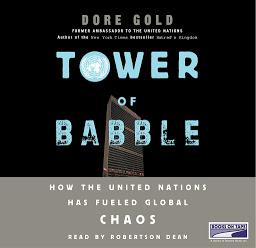 Icon image Tower of Babble: How the United Nations Has Fueled Global Chaos