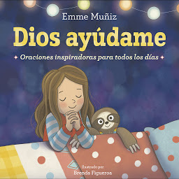 Icon image Dios Ayúdame (Lord Help Me Spanish Edition): Oraciones inspiradoras para todos los días