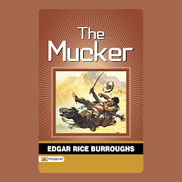 Icon image The Mucker – Audiobook: The Mucker: Adventure and Survival in the Wild West by Edgar Rice Burroughs