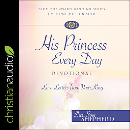 Icon image His Princess Every Day: Daily Love Letters from Your King - A Year Long Devotional