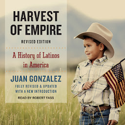 Icon image Harvest of Empire: A History of Latinos in America