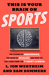 Icon image This is Your Brain on Sports: The Science of Underdogs, the Value of Rivalry, and What We Can Learn from the T-Shirt Cannon