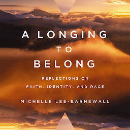 Icon image A Longing to Belong: Reflections on Faith, Identity, and Race