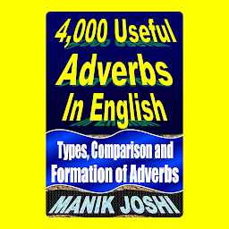 Icon image 4,000 Useful Adverbs In English: Types, Comparison and Formation of Adverbs