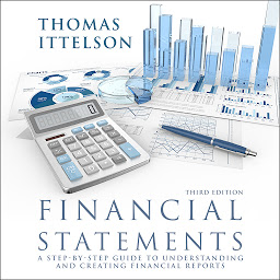 Icon image Financial Statements, Third Edition: A Step-by-Step Guide to Understanding and Creating Financial Reports