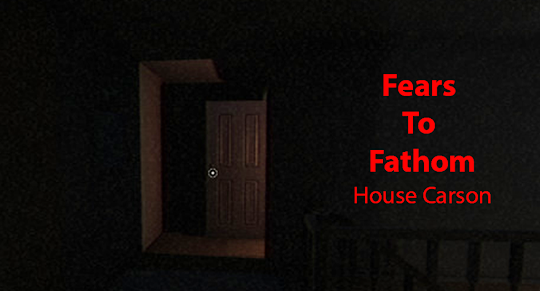 Fears To Fathom Carson Home 3