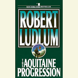 Icon image The Aquitaine Progression: A Novel