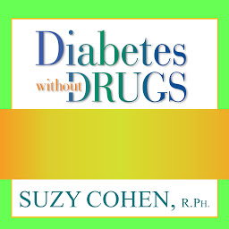 Icon image Diabetes without Drugs: The 5-Step Program to Control Blood Sugar Naturally and Prevent Diabetes Complications