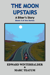 Icon image The Moon Upstairs: A Biker's Story (Book 4 of the Series)