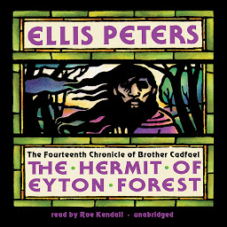 Symbolbild für The Hermit of Eyton Forest: The Fourteenth Chronicle of Brother Cadfael