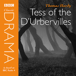Icon image Tess Of The D'urbervilles: A BBC Radio 4 full-cast dramatisation