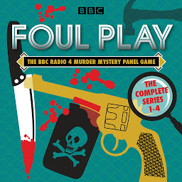 Icon image Foul Play: The Complete Series 1-4: The BBC Radio 4 murder mystery panel game