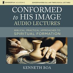Icon image Conformed to His Image: Audio Lectures: Biblical, Practical Approaches to Spiritual Formation