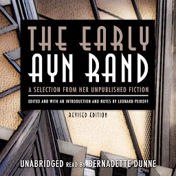 Icon image The Early Ayn Rand, Revised Edition: A Selection from Her Unpublished Fiction