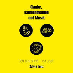 Icon image Glaube, Gaumenfreuden und Musik: Ich bin blind - na und!