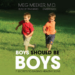Image de l'icône Boys Should Be Boys: 7 Secrets to Raising Healthy Sons
