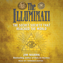 Icon image The Illuminati: The Secret Society That Hijacked the World