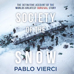 Icon image Society of the Snow: The Definitive Account of the World’s Greatest Survival Story
