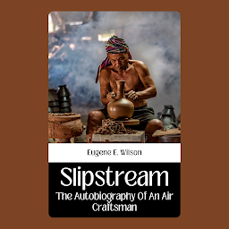 Icon image SLIPSTREAM THE AUTOBIOGRAPHY OF AN AIR CRAFTSMAN: Demanding Books on Fiction : Short Stories (single author): SLIPSTREAM THE AUTOBIOGRAPHY OF AN AIR CRAFTSMAN