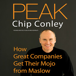 Icon image Peak: How Great Companies Get Their Mojo from Maslow
