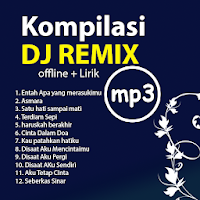 Kumpulan DJ Remix offline beserta lirik